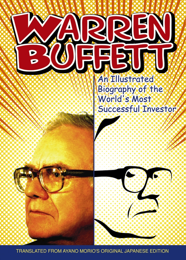 Warren Buffett. An Illustrated Biography of the World's Most Successful Investor