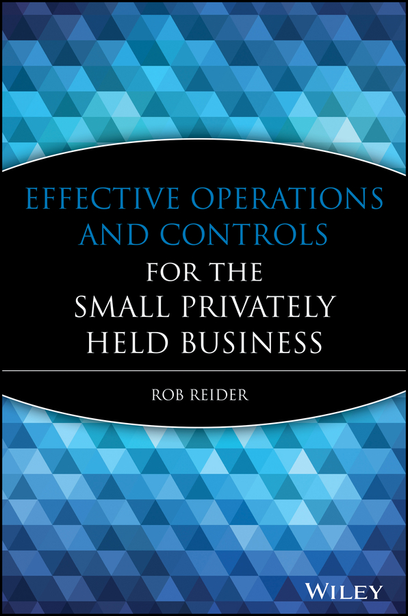Effective Operations and Controls for the Small Privately Held Business