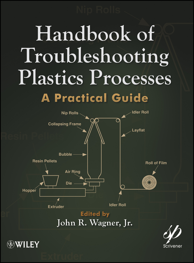 Handbook of Troubleshooting Plastics Processes. A Practical Guide