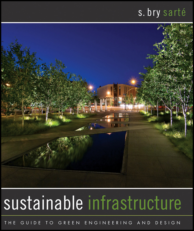 Sustainable Infrastructure. The Guide to Green Engineering and Design