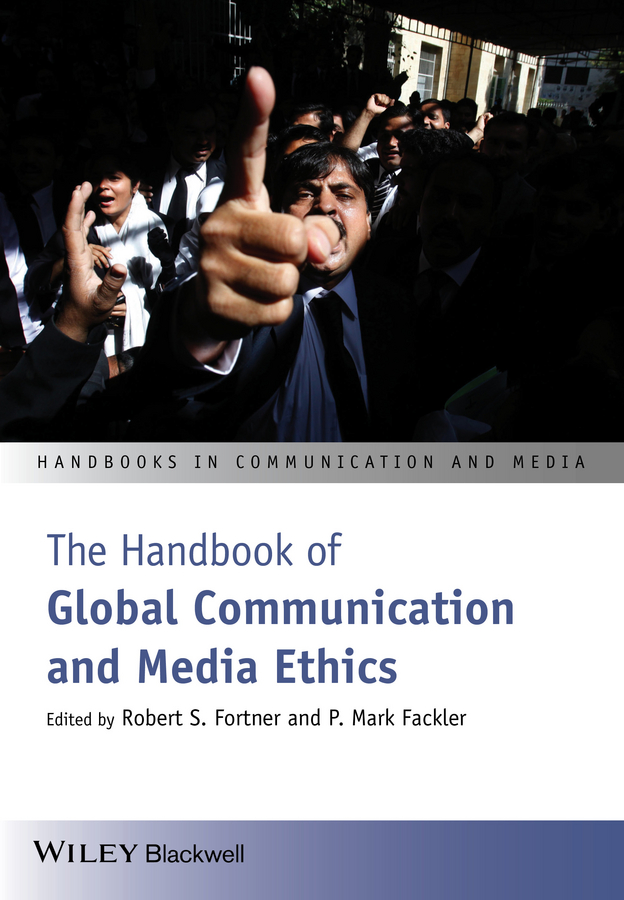 The Handbook of Global Communication and Media Ethics