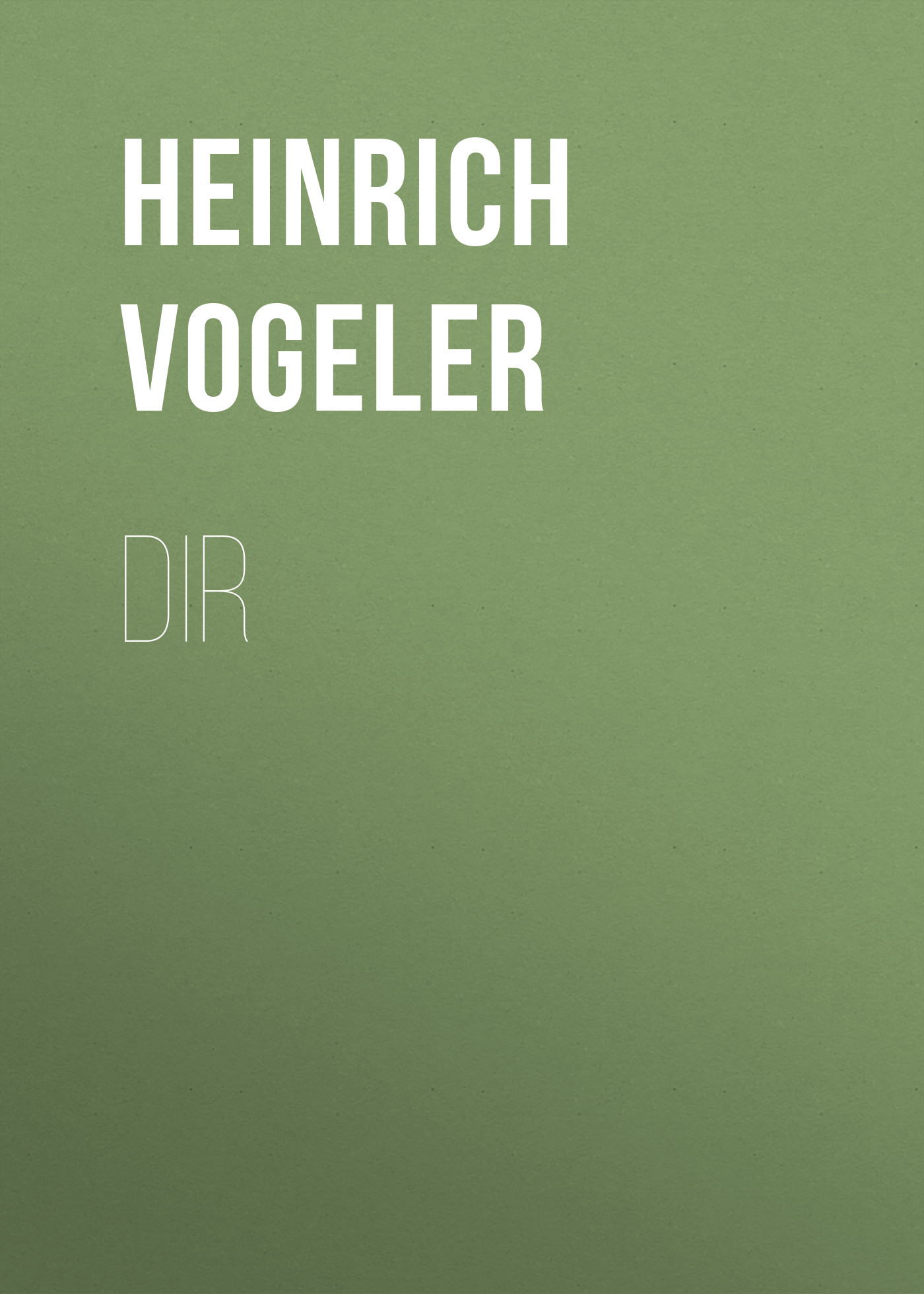 Книга DIR из серии , созданная Heinrich Vogeler, может относится к жанру Зарубежные стихи, Поэзия, Зарубежная старинная литература, Зарубежная классика. Стоимость электронной книги DIR с идентификатором 34282848 составляет 0 руб.
