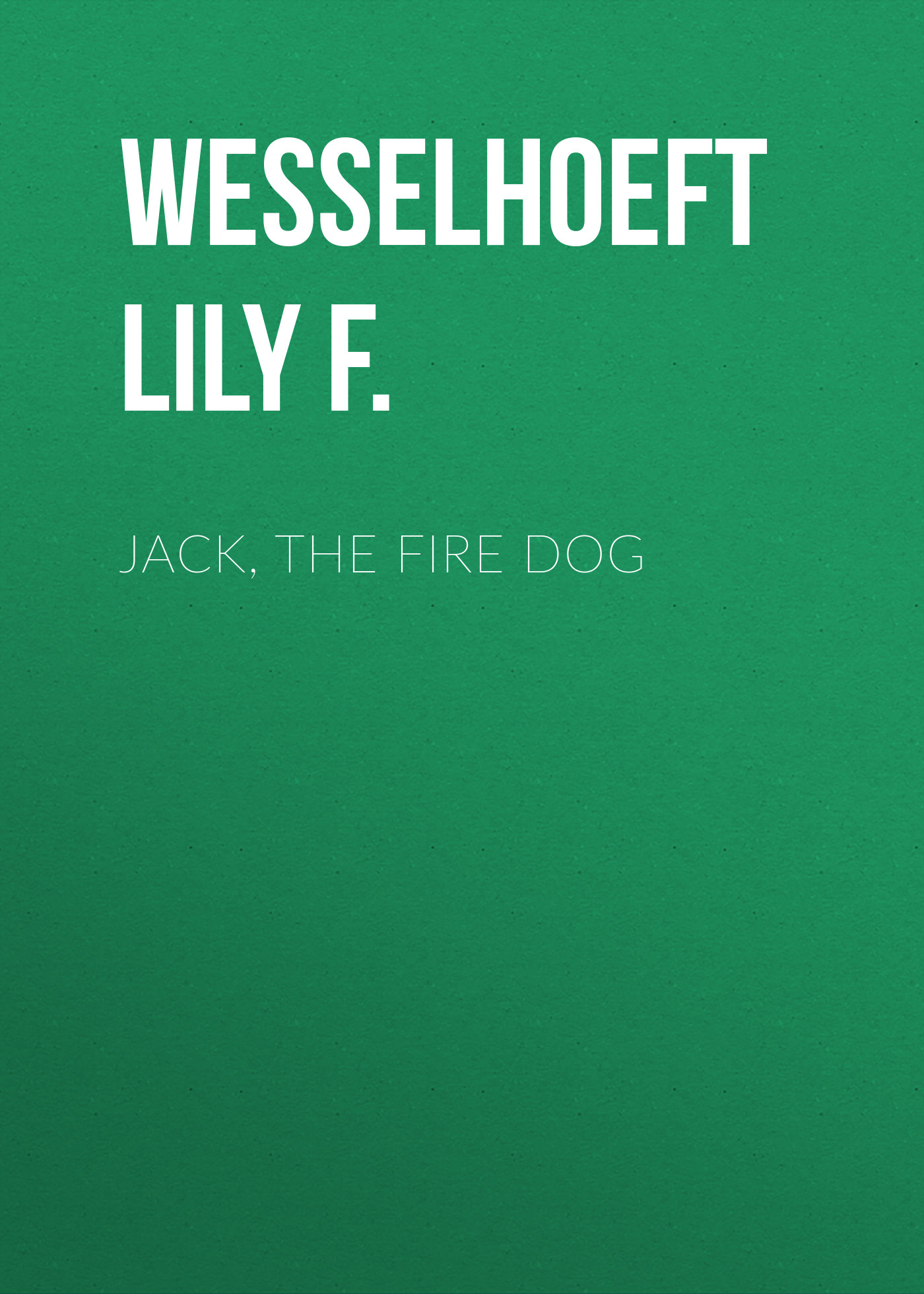 Книга Jack, the Fire Dog из серии , созданная Lily Wesselhoeft, может относится к жанру Зарубежные детские книги, Зарубежная старинная литература, Зарубежная классика. Стоимость электронной книги Jack, the Fire Dog с идентификатором 34336546 составляет 0 руб.