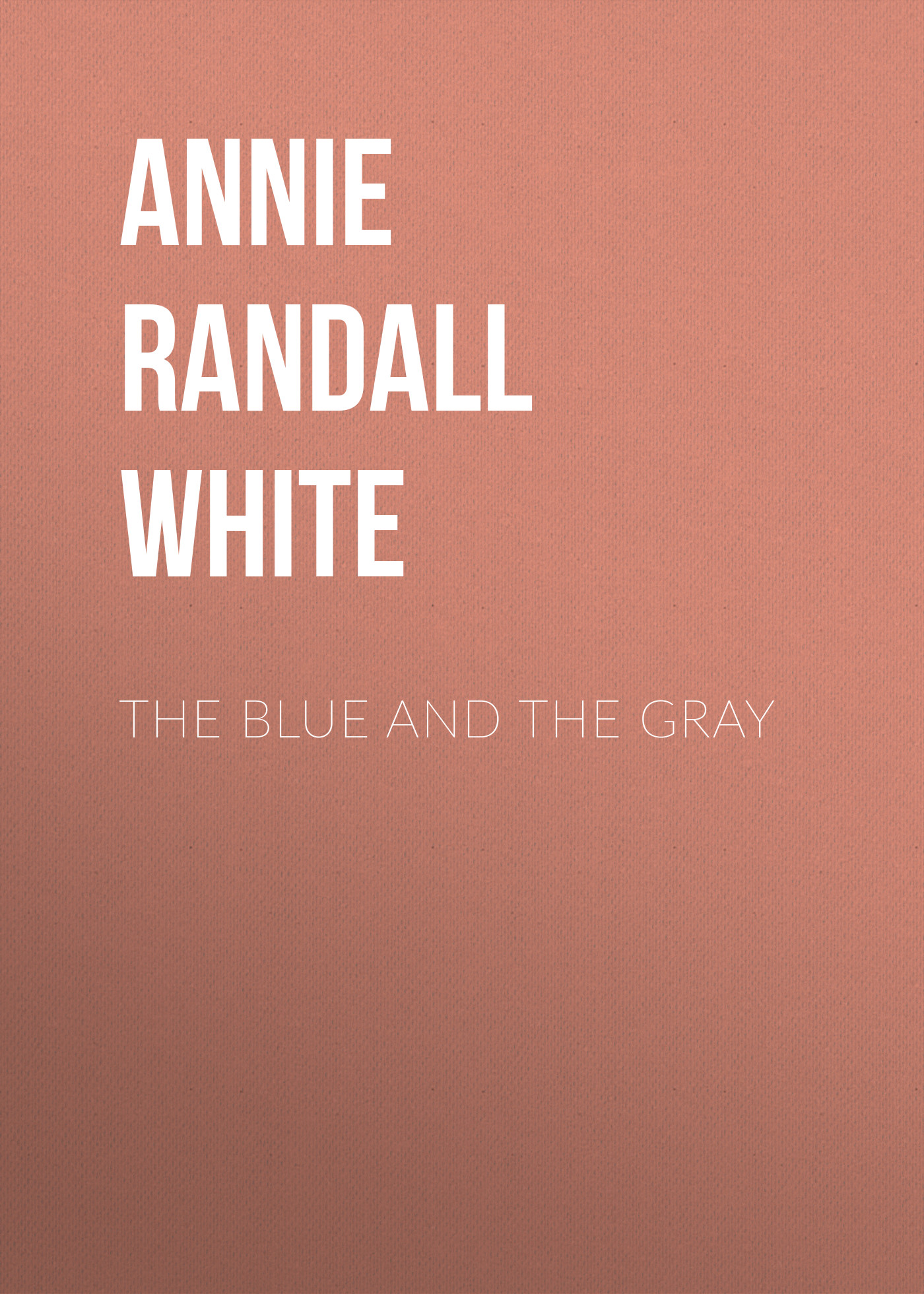 Книга The Blue and The Gray из серии , созданная Annie Randall White, может относится к жанру Зарубежная классика, История, Зарубежная образовательная литература, Зарубежная старинная литература. Стоимость электронной книги The Blue and The Gray с идентификатором 34336642 составляет 0 руб.