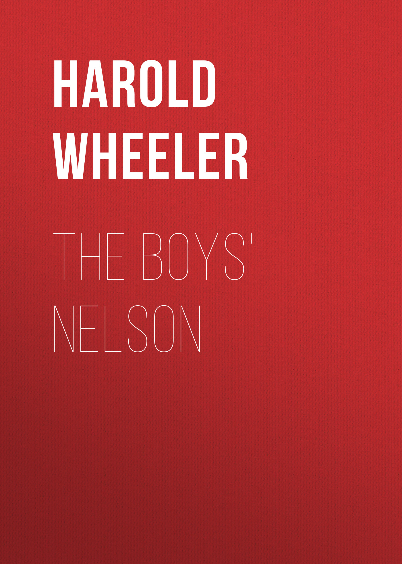 Книга The Boys' Nelson из серии , созданная Harold Wheeler, может относится к жанру Зарубежная классика, История, Зарубежная образовательная литература, Зарубежная старинная литература. Стоимость электронной книги The Boys' Nelson с идентификатором 34337746 составляет 0 руб.