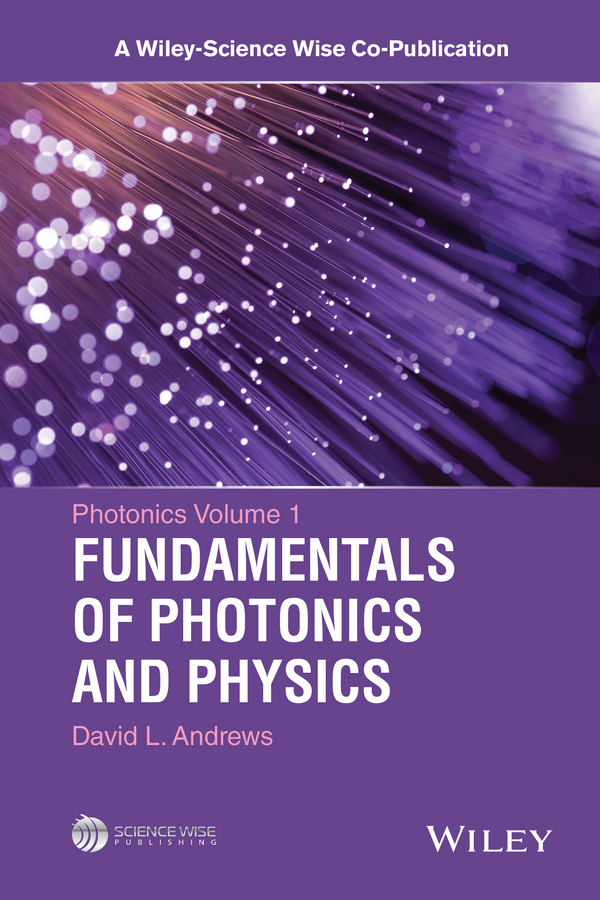 Photonics, Volume 1. Fundamentals of Photonics and Physics