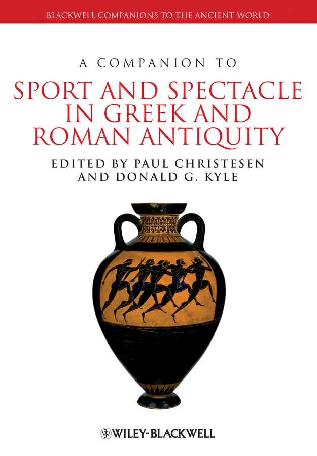 A Companion to Sport and Spectacle in Greek and Roman Antiquity