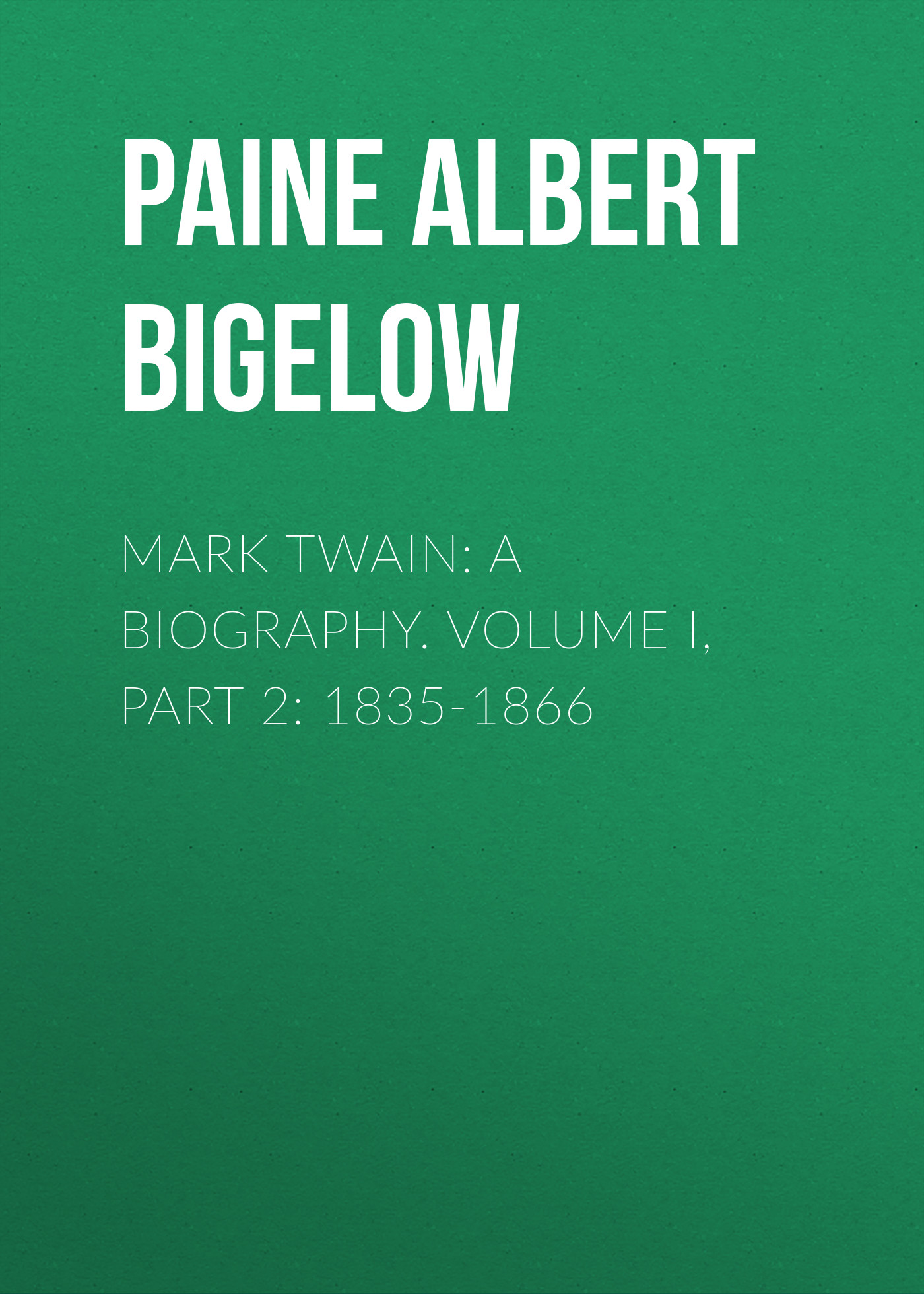 Книга Mark Twain: A Biography. Volume I, Part 2: 1835-1866 из серии , созданная Albert Paine, может относится к жанру Биографии и Мемуары, Зарубежная старинная литература. Стоимость электронной книги Mark Twain: A Biography. Volume I, Part 2: 1835-1866 с идентификатором 34840446 составляет 0 руб.