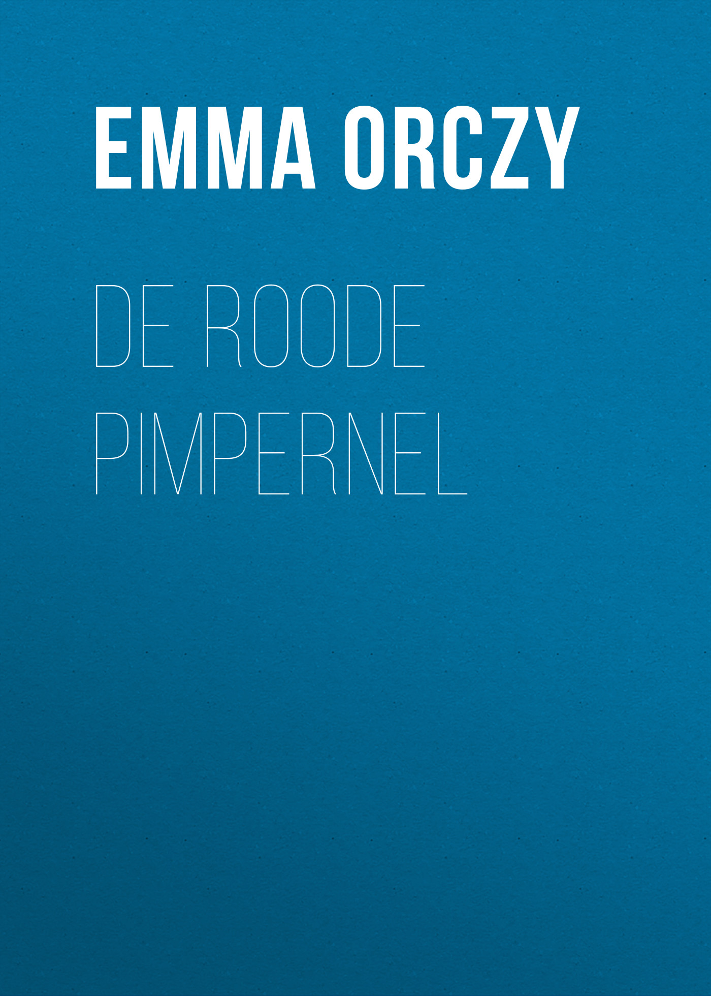 Книга De Roode Pimpernel из серии , созданная Emma Orczy, может относится к жанру Историческая фантастика, Исторические приключения. Стоимость электронной книги De Roode Pimpernel с идентификатором 34843646 составляет 0 руб.