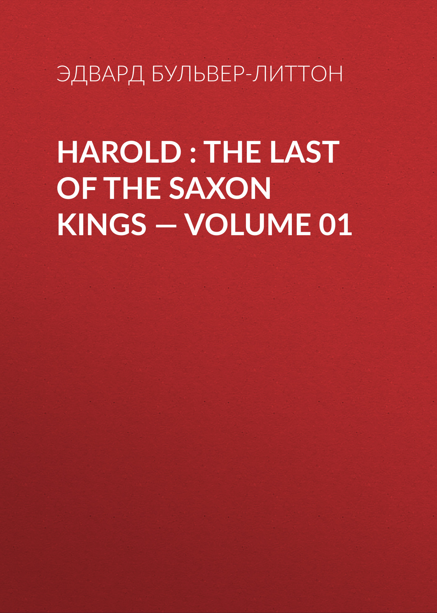 Harold : the Last of the Saxon Kings— Volume 01