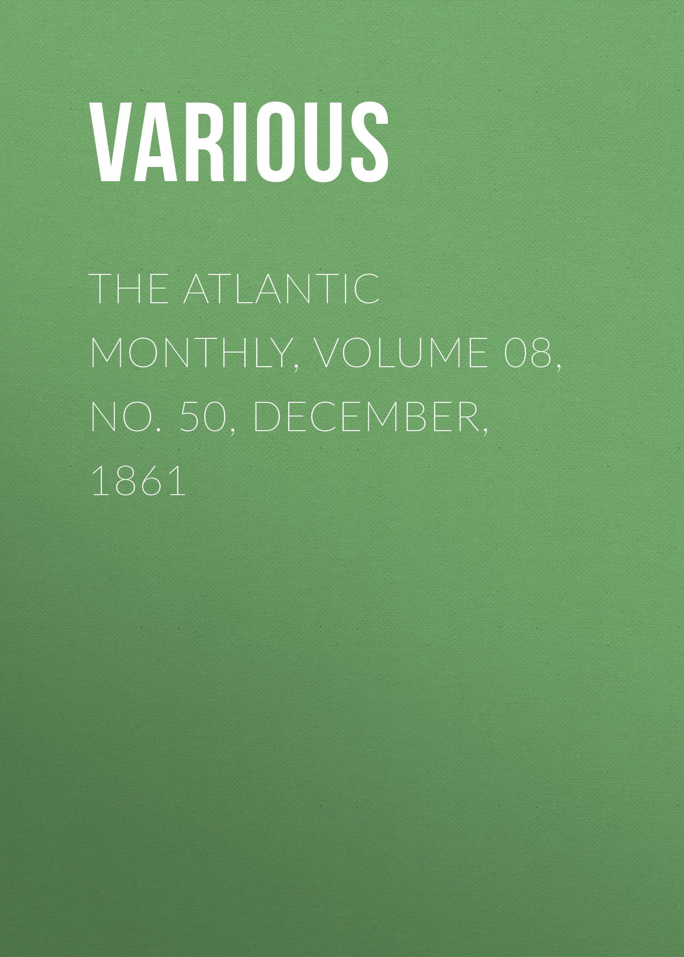 The Atlantic Monthly, Volume 08, No. 50, December, 1861