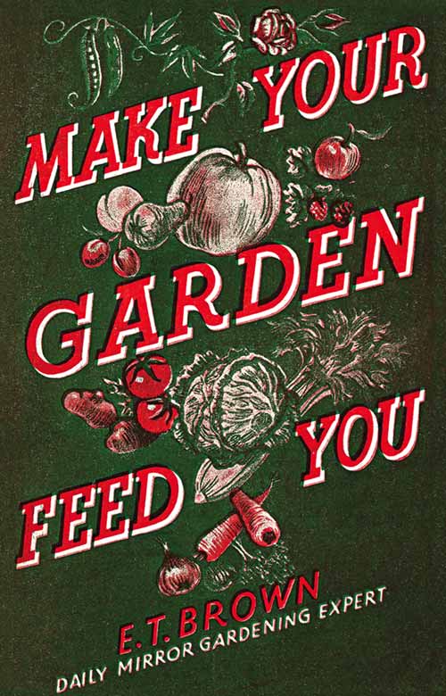 Книга Make Your Garden Feed You из серии , созданная E. Brown, может относится к жанру Личностный рост. Стоимость электронной книги Make Your Garden Feed You с идентификатором 39792345 составляет 79.72 руб.