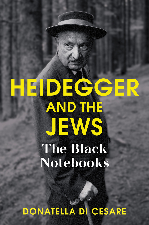 Heidegger and the Jews. The Black Notebooks