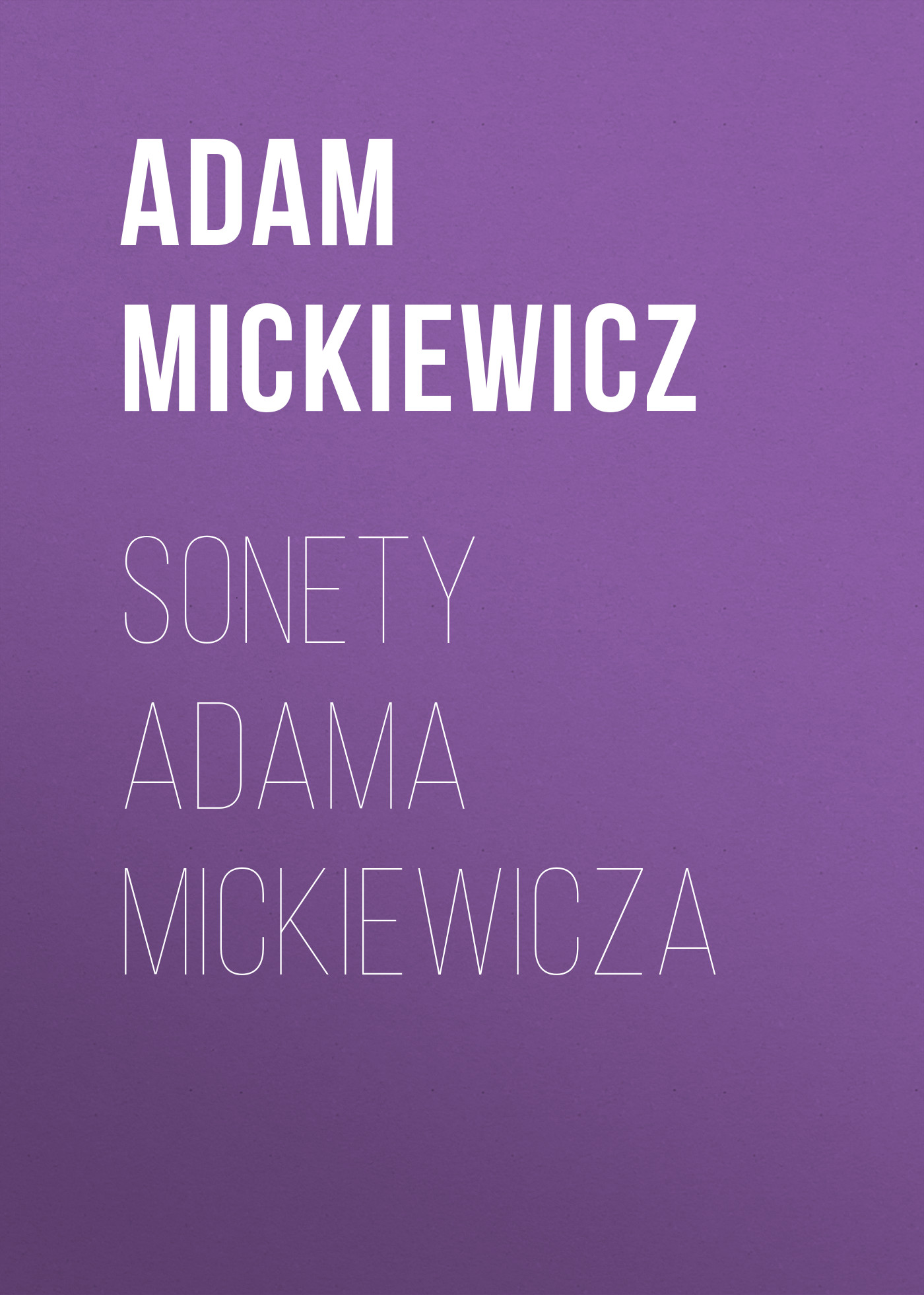 Книга Sonety Adama Mickiewicza из серии , созданная Adam Mickiewicz, может относится к жанру Зарубежные стихи, Литература 19 века, Поэзия, Зарубежная старинная литература, Зарубежная классика. Стоимость электронной книги Sonety Adama Mickiewicza с идентификатором 42627547 составляет 0 руб.