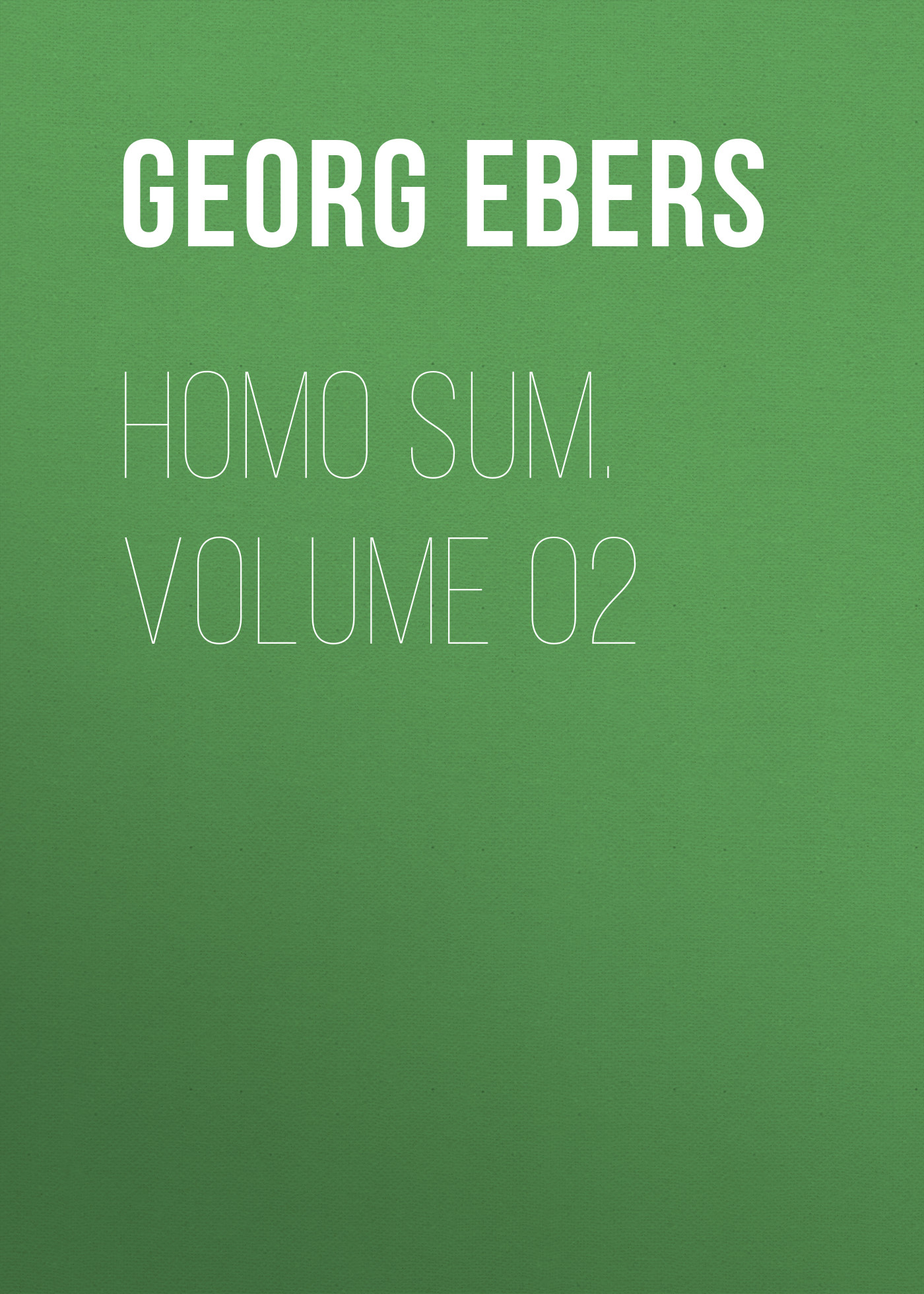 Книга Homo Sum. Volume 02 из серии , созданная Georg Ebers, может относится к жанру Зарубежная классика, Зарубежная старинная литература. Стоимость электронной книги Homo Sum. Volume 02 с идентификатором 42628147 составляет 0 руб.