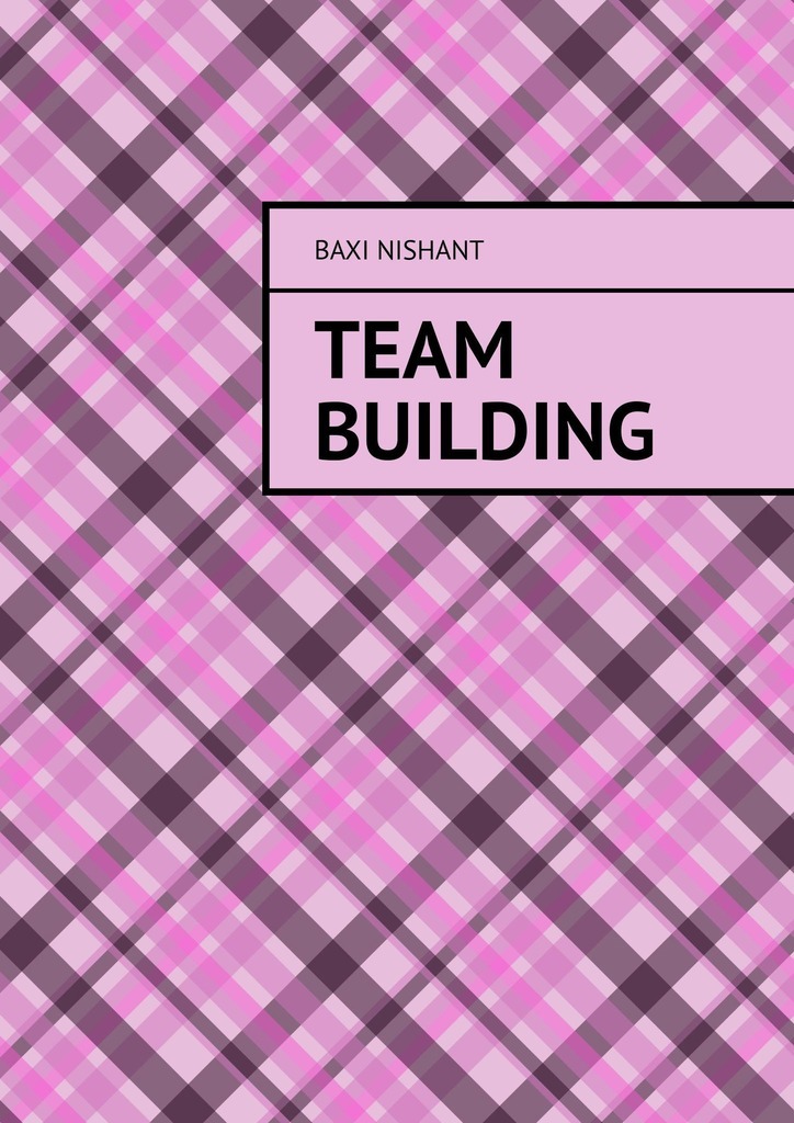 Книга  Team Building созданная Baxi Nishant может относится к жанру просто о бизнесе. Стоимость электронной книги Team Building с идентификатором 44827547 составляет 488.00 руб.