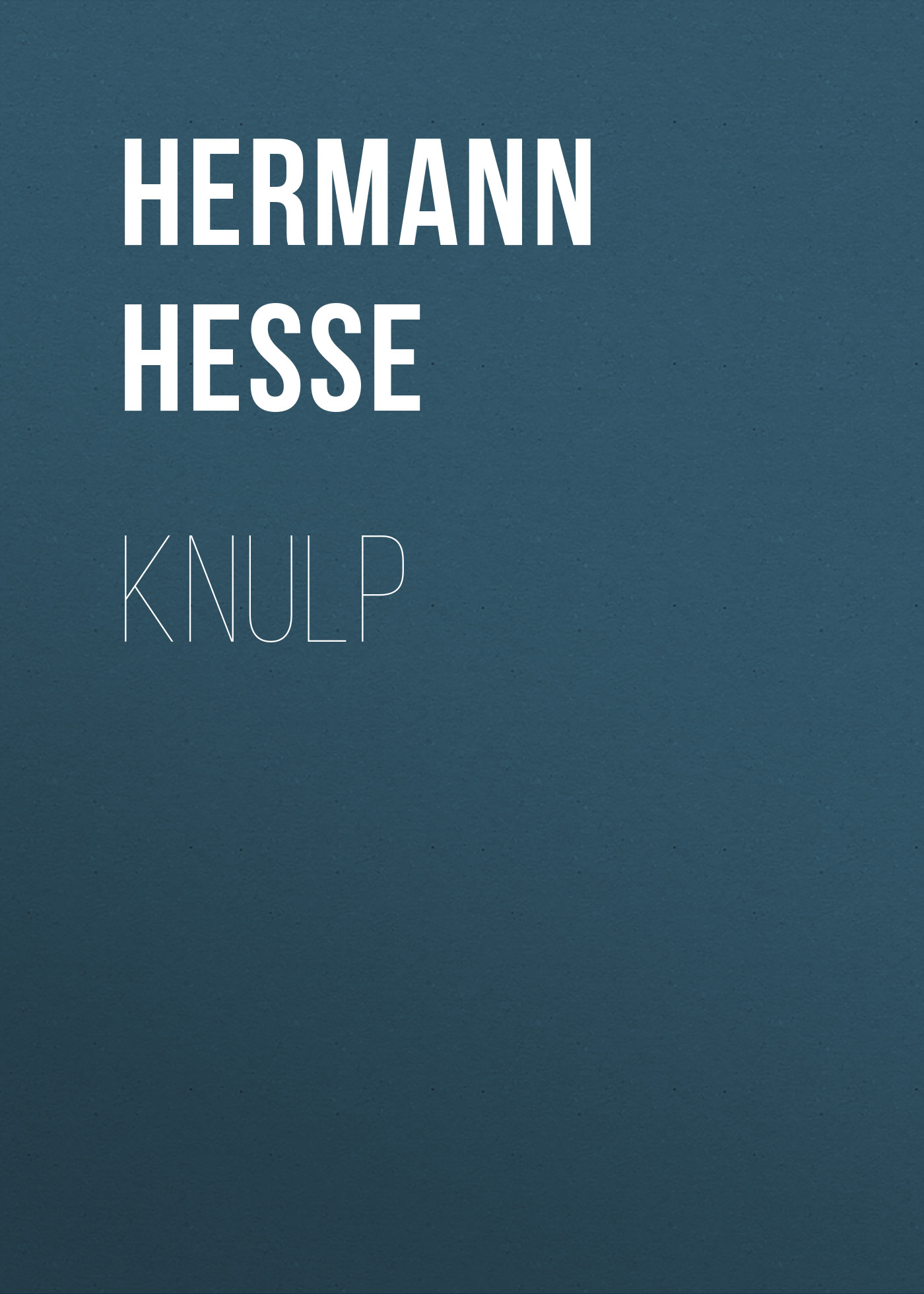 Книга Knulp из серии , созданная Hermann Hesse, может относится к жанру Зарубежная классика. Стоимость электронной книги Knulp с идентификатором 48632044 составляет 0 руб.