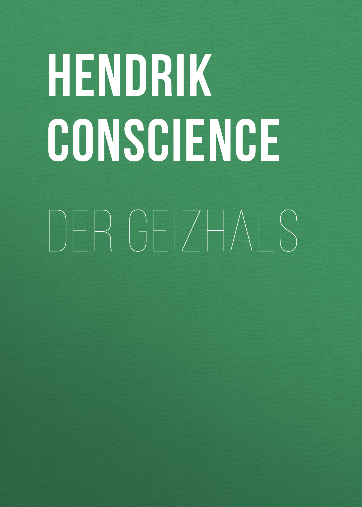 Книга Der Geizhals из серии , созданная Hendrik Conscience, может относится к жанру Зарубежная классика. Стоимость электронной книги Der Geizhals с идентификатором 48633444 составляет 0 руб.