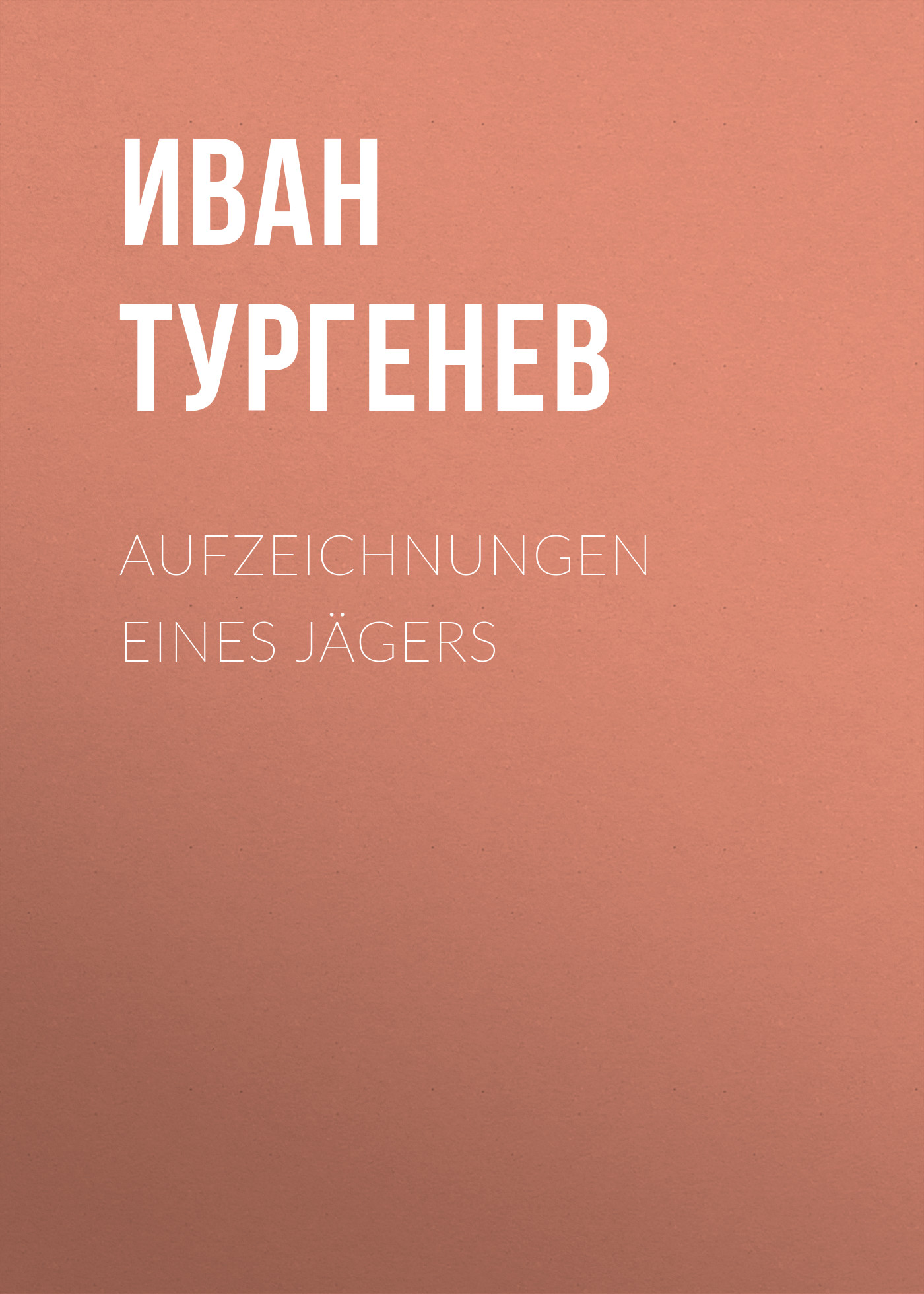 Книга Aufzeichnungen eines Jägers из серии , созданная Iwan Turgenew, может относится к жанру Русская классика. Стоимость электронной книги Aufzeichnungen eines Jägers с идентификатором 48633644 составляет 0 руб.