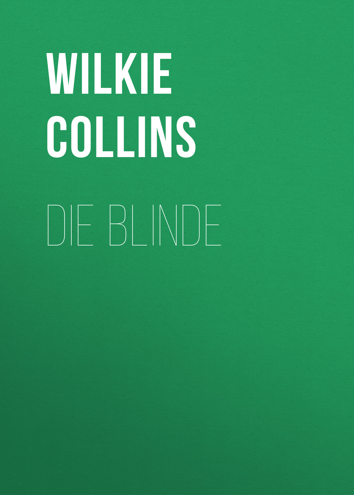 Книга Die Blinde из серии , созданная Wilkie Collins, может относится к жанру Зарубежная классика. Стоимость электронной книги Die Blinde с идентификатором 48634348 составляет 0 руб.