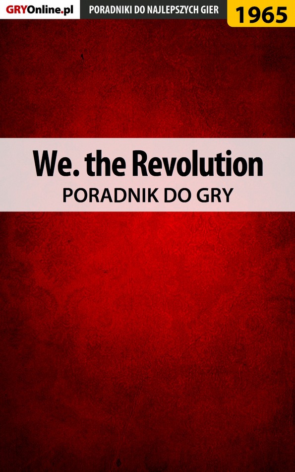 Книга Poradniki do gier We. the Revolution созданная Grzegorz Misztal «Alban3k» может относится к жанру компьютерная справочная литература, программы. Стоимость электронной книги We. the Revolution с идентификатором 57205946 составляет 130.77 руб.