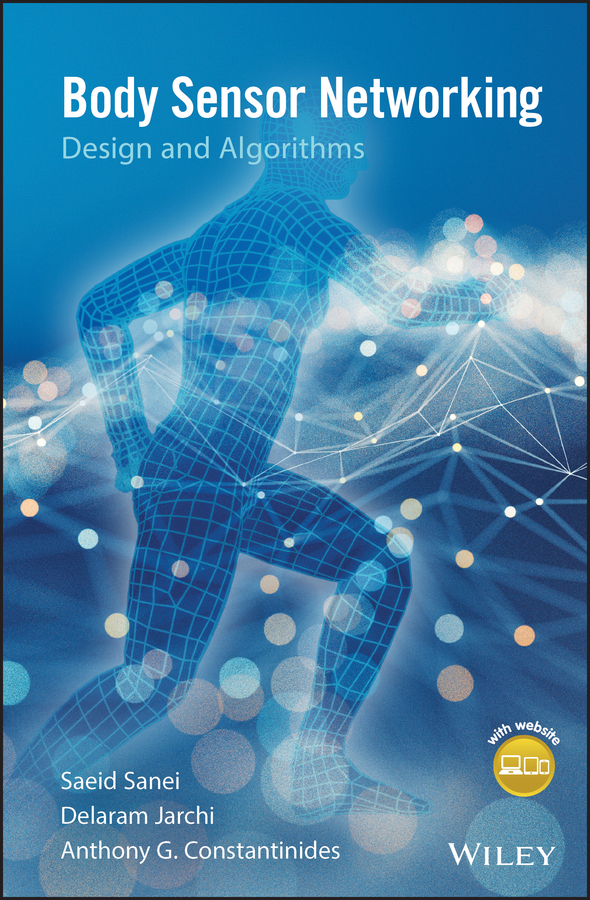 Книга  Body Sensor Networking, Design and Algorithms созданная Saeid Sanei, Delaram Jarchi, Anthony G. Constantinides, Wiley может относится к жанру программы. Стоимость электронной книги Body Sensor Networking, Design and Algorithms с идентификатором 62289640 составляет 10709.79 руб.