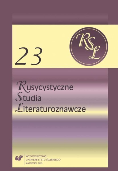 Rusycystyczne Studia Literaturoznawcze. T. 23: Pejzaż w kalejdoskopie. Obrazy przestrzeni w literaturach wschodniosłowiańskich
Rusycystyczne Studia Literaturoznawcze. T. 23: Pejzaż w kalejdoskopie. Obrazy przestrzeni w literaturach wschodniosłowiańskich