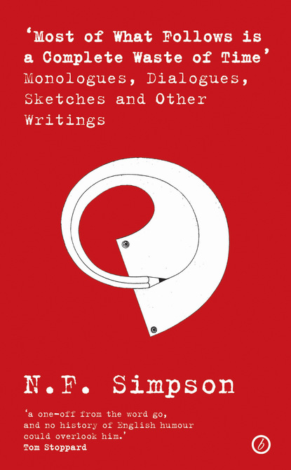 ‘Most of What Follows is a Complete Waste of Time’ Monologues, Dialogues, Sketches and Other Writings
‘Most of What Follows is a Complete Waste of Time’ Monologues, Dialogues, Sketches and Other Writings