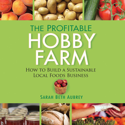 The Profitable Hobby Farm - How to Build a Sustainable Local Foods Business (Unabridged)
The Profitable Hobby Farm - How to Build a Sustainable Local Foods Business (Unabridged)