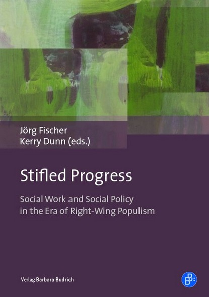 Stifled Progress - International Perspectives on Social Work and Social Policy in the Era of Right-Wing Populism
Stifled Progress - International Perspectives on Social Work and Social Policy in the Era of Right-Wing Populism