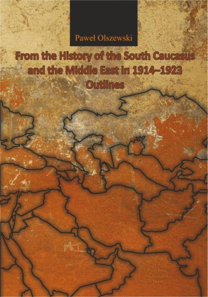 From the History of the South Caucasus and the Middle East in 1914-1923. Outlines
From the History of the South Caucasus and the Middle East in 1914-1923. Outlines