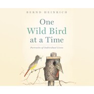 One Wild Bird at a Time - Portraits of Individual Lives (Unabridged)