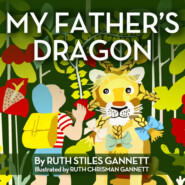 My Father\'s Dragon - My Father\'s Dragon, Book 1 (Unabridged)