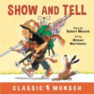 Show and Tell - Classic Munsch Audio (Unabridged)