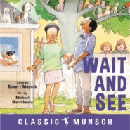 Wait and See - Classic Munsch Audio (Unabridged)