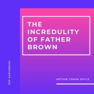The Incredulity of Father Brown (Unabridged)