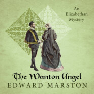 The Wanton Angel - Nicholas Bracewell - The Dramatic Elizabethan Whodunnit, Book 10 (Unabridged)