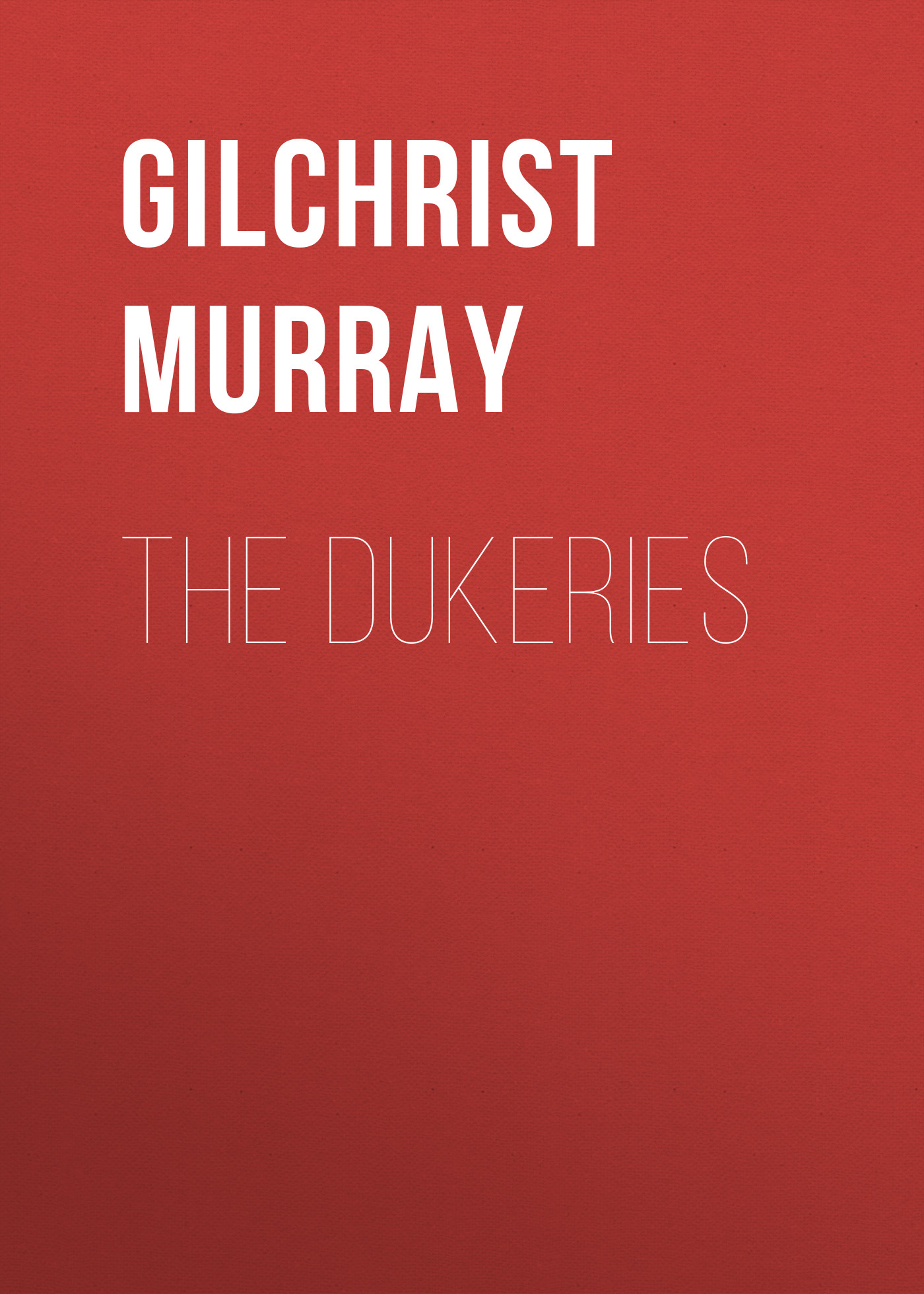 Gilchrist Murray The Dukeries