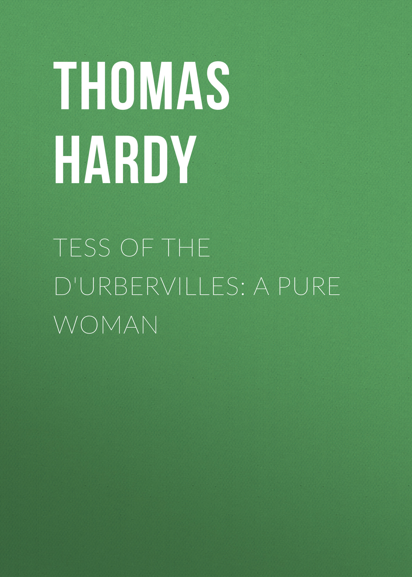 Thomas Hardy Tess of the d'Urbervilles: A Pure Woman