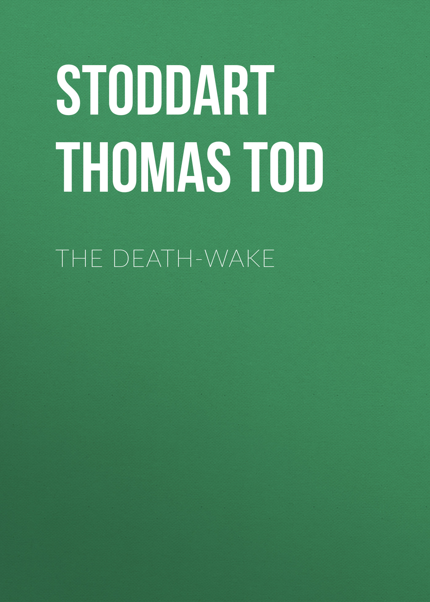 Stoddart Thomas Tod The Death-Wake