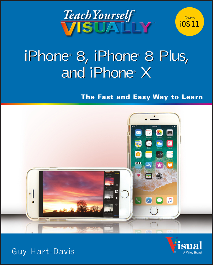 Guy Hart-Davis Teach Yourself VISUALLY iPhone 8, iPhone 8 Plus, and iPhone X