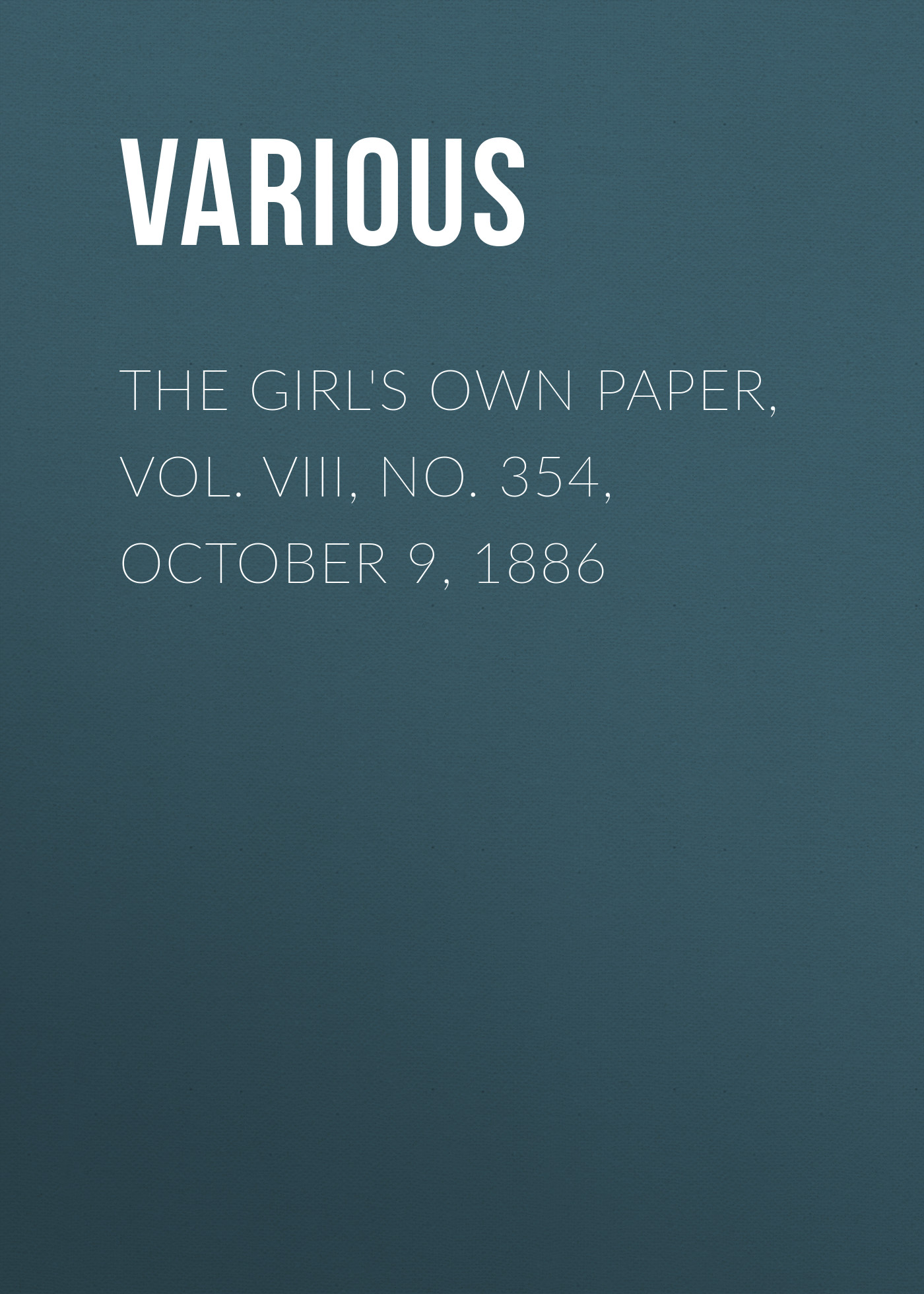 Various The Girl's Own Paper, Vol. VIII, No. 354, October 9, 1886