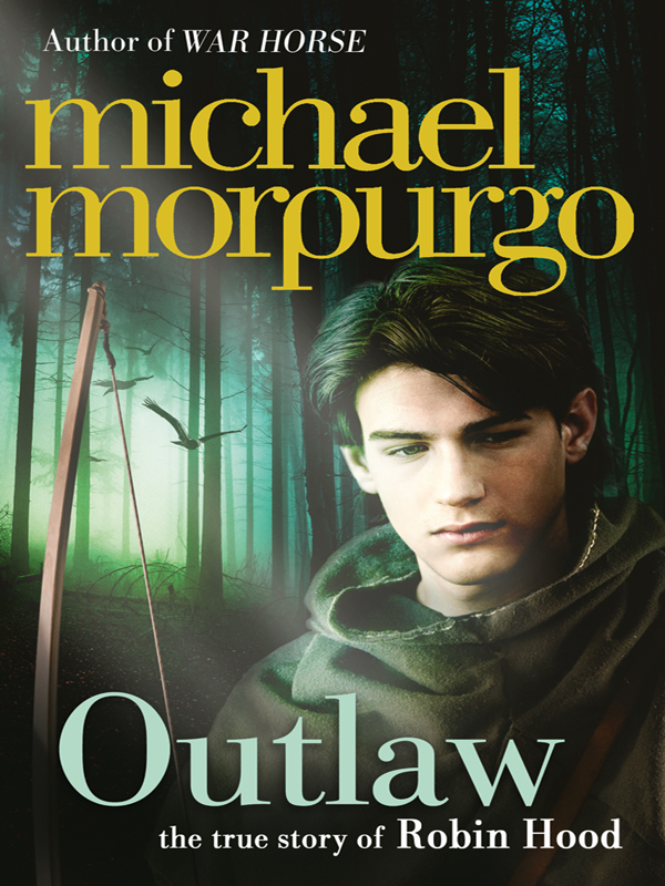 Michael Morpurgo Outlaw: The Story of Robin Hood