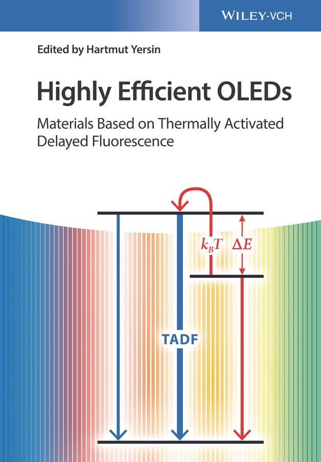 Hartmut Yersin Highly Efficient OLEDs. Materials Based on Thermally Activated Delayed Fluorescence