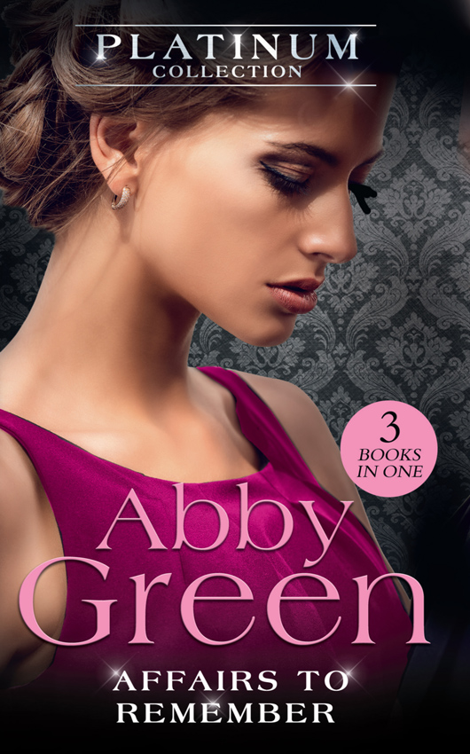 ABBY GREEN The Platinum Collection: Affairs To Remember: When Falcone's World Stops Turning / When Christakos Meets His Match / When Da Silva Breaks the Rules