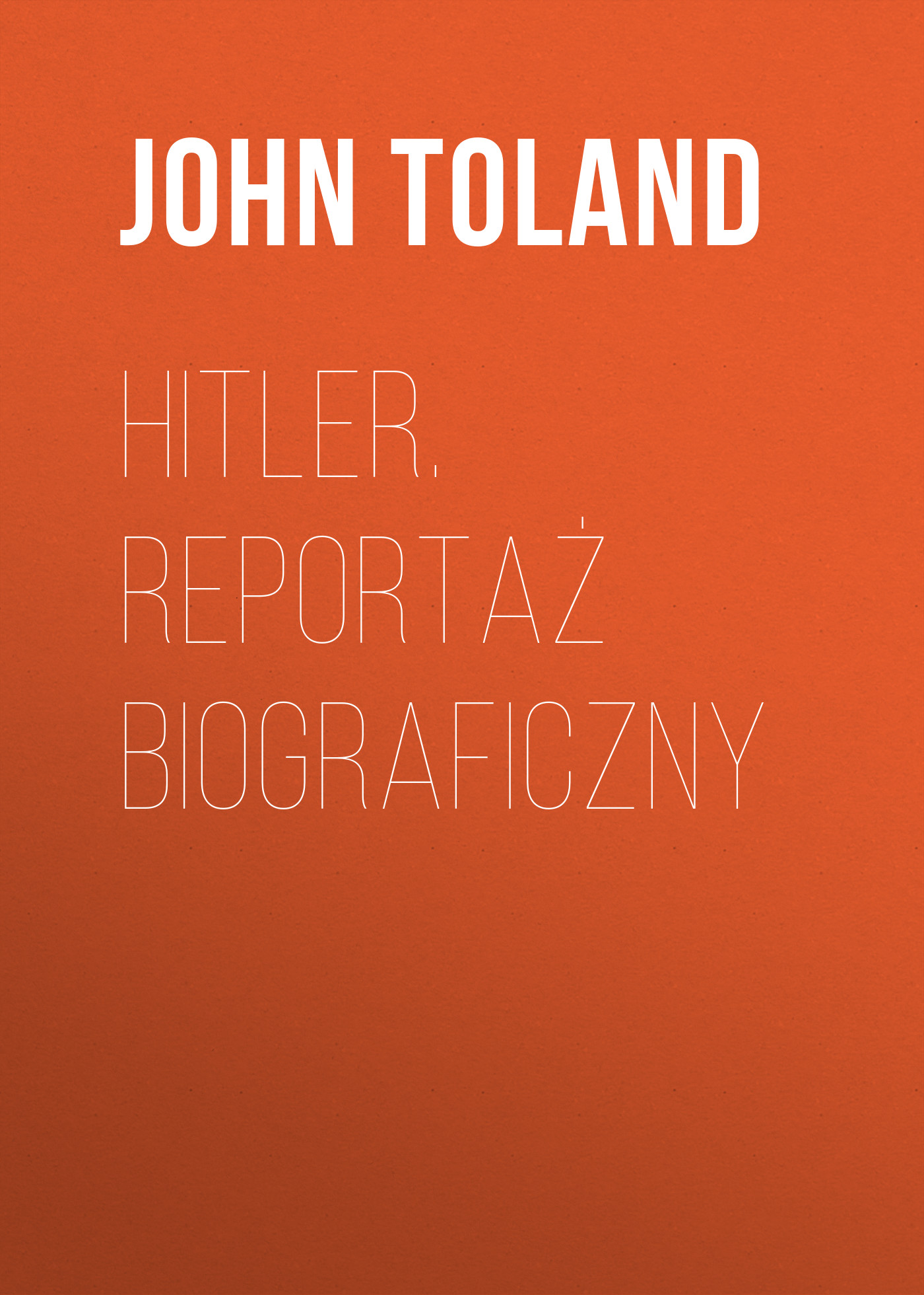 

HITLER. Reportaż biograficzny