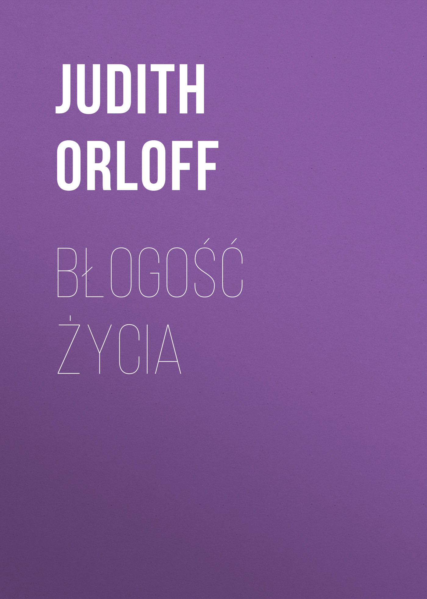 

Błogość życia