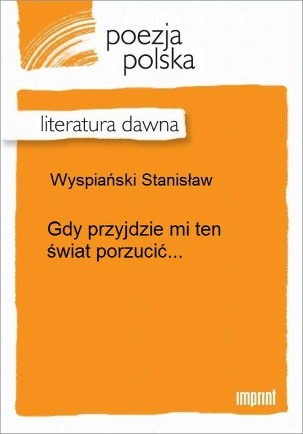 Gdy przyjdzie mi ten świat porzucić...