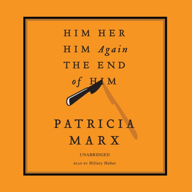 Patricia Marx Him, Her, Him Again, the End of Him him