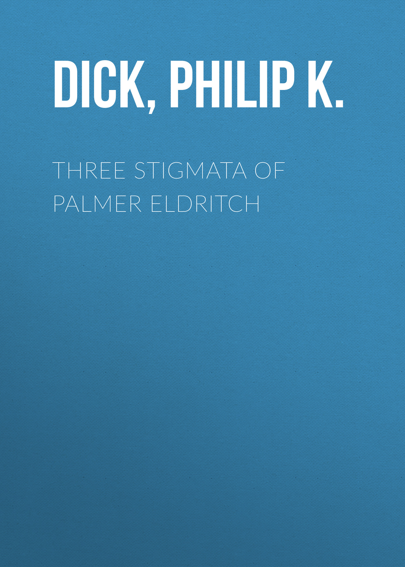 Three Stigmata of Palmer Eldritch